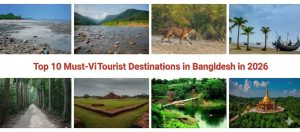 Top 10 must-visit tourist destinations in Bangladesh 2026 collage featuring Cox's Bazar, Sundarbans, and Sylhet.